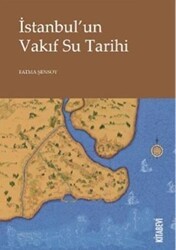 İstanbul’un Vakıf Su Tarihi - Kitabevi Yayınları