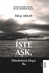 İşte Aşk, Elimdekinin Hepsi Bu - İkinci Adam Yayınları