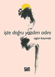 İşte Doğru Yazdım Adını - Şiirden Yayıncılık