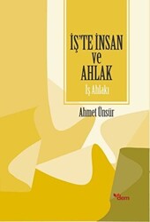 İş`te İnsan ve Ahlak - İş Ahlakı - Dem Yayınları
