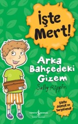 İşte Mert! – Arka Bahçedeki Gizem - İş Bankası Kültür Yayınları