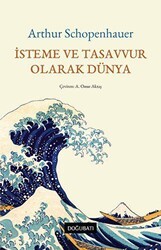 İsteme ve Tasavvur Olarak Dünya - Doğu Batı Yayınları