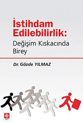 İstihdam Edilebilirlik: Değişim Kıskacında Birey - Ekin Basım Yayın