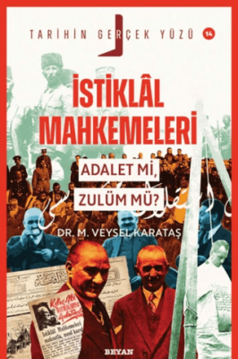 İstiklal Mahkemeleri; Adalet mi, Zulüm mü? - 1