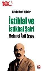 İstiklal ve İstikbal Şairi Mehmet Akif Ersoy - Pınar Yayınları