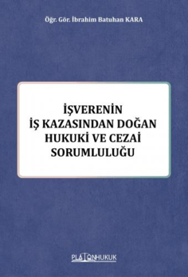 İşverenin İş Kazasından Doğan Hukuki ve Cezai Sorumluluğu - 1