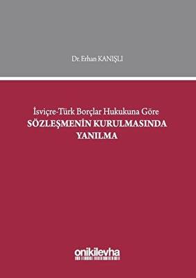 İsviçre-Türk Borçlar Hukukuna Göre Sözleşmenin Kurulmasında Yanılma - 1