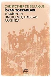 İsyan Toprakları - Türkiye`nin Unutulmuş Halkları Arasında - İletişim Yayınevi