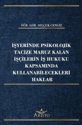 İşyerinde Psikolojik Tacize Maruz Kalan İşçilerin İş Hukuku Kapsamında Kullanabilecekleri Haklar - 1
