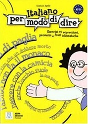 Italiano Per Modo di Dire İtalyanca Deyimler Atasözleri ve Deyişler - Alma Edizioni