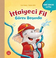 İtfaiyeci Fil Görev Başında - Hadi Sen De Katıl! - İş Bankası Kültür Yayınları