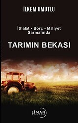 İthalat - Borç - Maliyet Sarmalında Tarımın Bekası - Liman Yayınevi