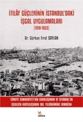 İtilaf Güçlerinin İstanbul’daki İşgal Uygulamaları 1918-1923 - Kriter Yayınları