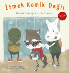 İtmek Komik Değil - Zorbalığa Hayır! - Minik Kuş Kitap