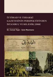 İttihad ve Terakki Gazetesinin Perspektifinden İstanbul ve Selânik 1908 - Harp Sanat Yayınları