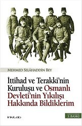 İttihad ve Terakki’nin Kuruluşu ve Osmanlı Devleti’nin Yıkılışı Hakkında Bildiklerim - İnkılab Yayınları