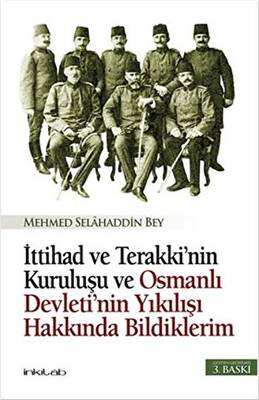 İttihad ve Terakki’nin Kuruluşu ve Osmanlı Devleti’nin Yıkılışı Hakkında Bildiklerim - 1