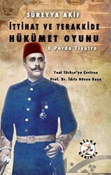 İttihat ve Terakkide Hükümet Oyunu - Bilge Karınca Yayınları
