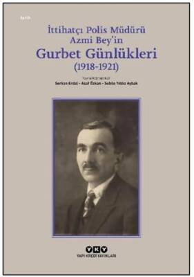 İttihatçı Polis Müdürü Azmi Bey’in Gurbet Günlükleri 1918–1921 - 1