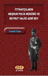 İttihatçıların Meşhur Polis Müdürü ve Beyrut Valisi Azmi Bey - Zet Yayınları