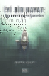 İyi Bir Hayat : Yaşanmışlıkların Yararları - Gece Kitaplığı