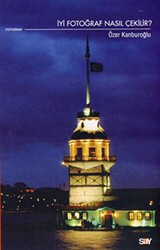 İyi Fotoğraf Nasıl Çekilir? - Say Yayınları