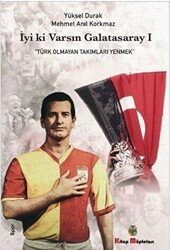 İyi ki Varsın Galatasaray - 1 - Kitap Müptelası Yayınları