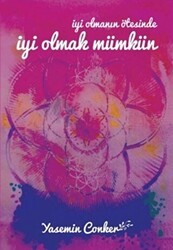 İyi Olmanın Ötesinde İyi Olmak Mümkün - Yazarın Kendi Yayını - Yasemin Conker