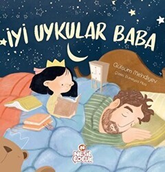 İyi Uykular Baba - Nesil Çocuk Yayınları