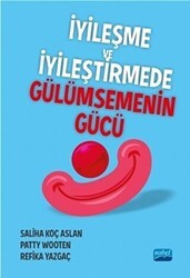 İyileşme ve İyileştirmede Gülümsemenin Gücü - Nobel Akademik Yayıncılık