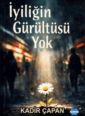 İyiliğin Gürültüsü Yok - 1