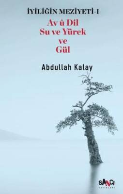 İyiliğin Meziyeti 1 - Av u Dil Su ve Yürek ve Gül - 1