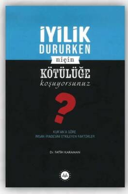 İyilik Dururken Niçin Kötülüğe Koşuyorsunuz? - 1