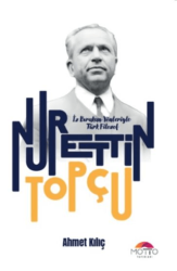 İz Bırakan Yönleriyle Türk Filozof Nurettin Topçu - Motto Yayınları