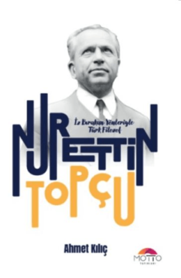 İz Bırakan Yönleriyle Türk Filozof Nurettin Topçu - 1