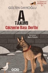 A Takımı İz Sürücü Köpekler 3 – Cılızım’ın Başı Dertte - Yapı Kredi Yayınları