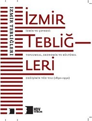 İzmir ve Çevresi: Toplumsal, Ekonomik ve Kültürel Değişimin Yüz Yılı 1850–1950 - Hrant Dink Vakfı Yayınları
