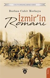 Unutturmadıklarımız Serisi - İzmir`in Romanı - Dorlion Yayınları