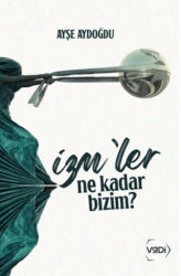 İzm’ler Ne Kadar Bizim? - Vadi Yayınları