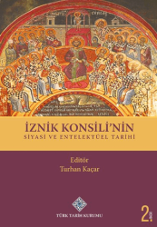 İznik Konsili`nin Siyasi ve Entelektüel Tarihi - Türk Tarih Kurumu Yayınları