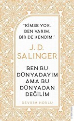 J. D. Salinger - Ben Bu Dünyadayım Ama Bu Dünyadan Değilim - Destek Yayınları