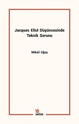 Jacques Ellul Düşüncesinde Teknik Sorunu - Kriter Yayınları