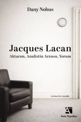 Jacques Lacan: Aktarım, Analistin Arzusu, Yorum - 1