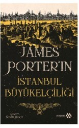 James Porter’ın İstanbul Büyükelçiliği - Yeditepe Yayınevi