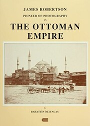 James Robertson Pioneer of Photography in The Ottoman Empire - Eren Yayıncılık