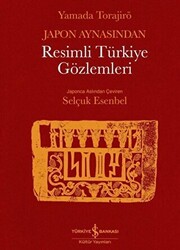 Japon Aynasından Resimli Türkiye Gözlemleri - İş Bankası Kültür Yayınları