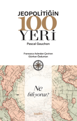 Jeopolitiğin 100 Yeri - Kadim Yayınları