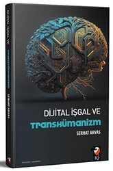 Dijital İşgal ve Transhümanizm - IQ Kültür Sanat Yayıncılık