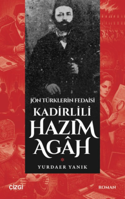 Jön Türklerin Fedaisi Kadirlili Hazım Agah - 1