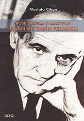 Jose Ortega Y Gasset’de İnsan Ve Tarih Felsefesi - Çizgi Kitabevi Yayınları